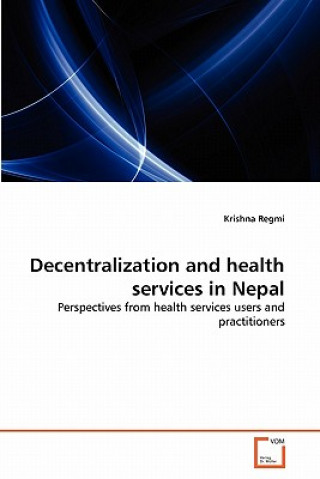 Book Decentralization and health services in Nepal Krishna Regmi