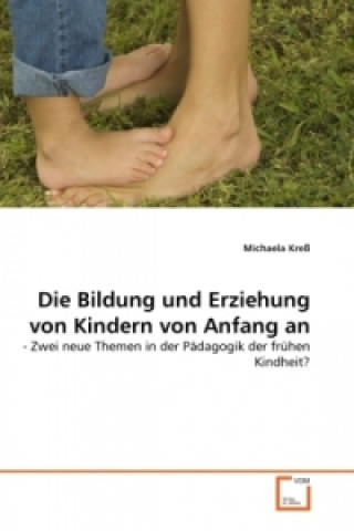 Buch Die Bildung und Erziehung von Kindern von Anfang an Michaela Kreß