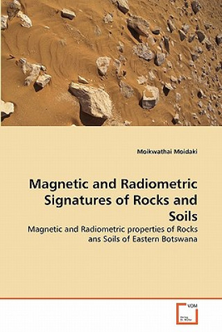 Knjiga Magnetic and Radiometric Signatures of Rocks and Soils Moikwathai Moidaki