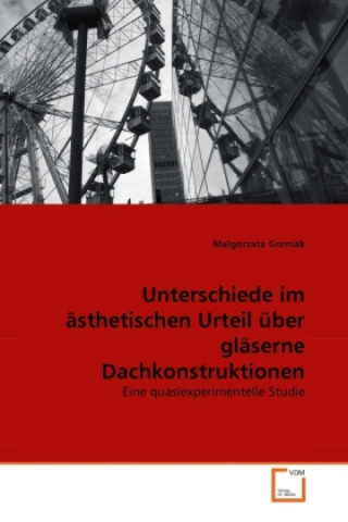 Livre Unterschiede im ästhetischen Urteil über gläserne Dachkonstruktionen Malgorzata Gorniak