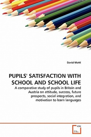 Kniha Pupils' Satisfaction with School and School Life David Matti