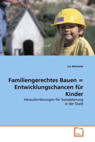 Book Familiengerechtes Bauen = Entwicklungschancen für Kinder Iris Merbeler