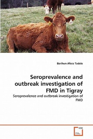 Книга Seroprevalence and outbreak investigation of FMD in Tigray Berihun Afera Tadele