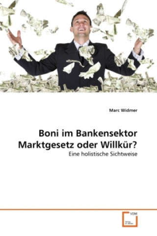 Kniha Boni im Bankensektor Marktgesetz oder Willkür? Marc Widmer