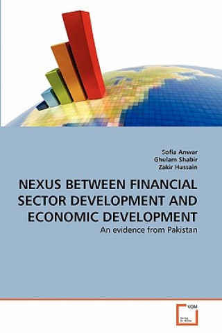 Kniha Nexus Between Financial Sector Development and Economic Development Sofia Anwar