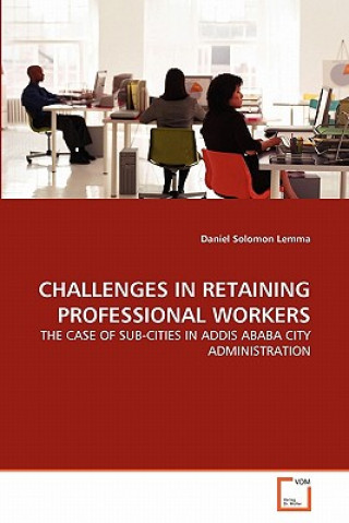 Buch Challenges in Retaining Professional Workers Daniel Solomon Lemma