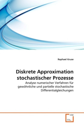 Kniha Diskrete Approximation stochastischer Prozesse Raphael Kruse