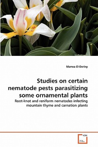 Kniha Studies on certain nematode pests parasitizing some ornamental plants Marwa El-Deriny