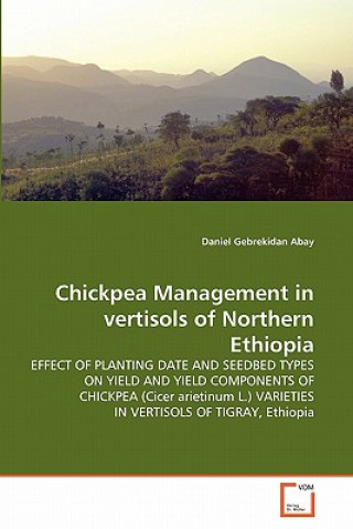 Knjiga Chickpea Management in vertisols of Northern Ethiopia Daniel Gebrekidan Abay