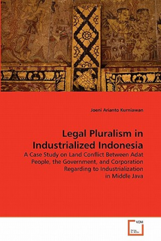 Kniha Legal Pluralism in Industrialized Indonesia Joeni Arianto Kurniawan