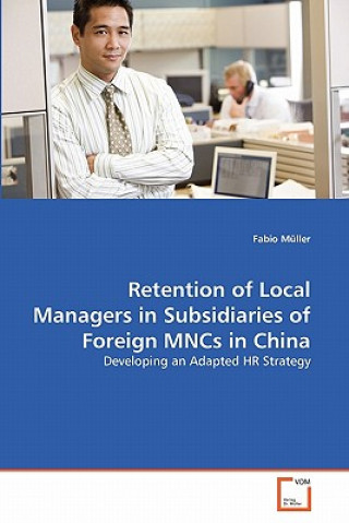 Carte Retention of Local Managers in Subsidiaries of Foreign MNCs in China Fabio Müller