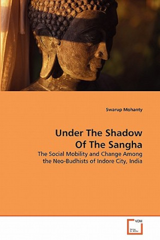 Kniha Under The Shadow Of The Sangha Swarup Mohanty