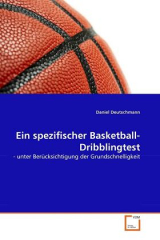 Książka Ein spezifischer Basketball-Dribblingtest Daniel Deutschmann