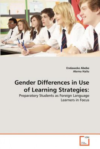 Kniha Gender Differences in Use of Learning Strategies Endaweke Abebe