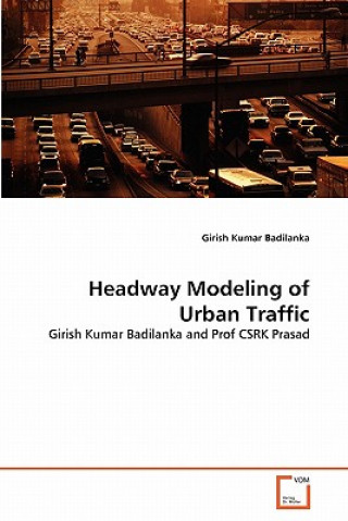 Kniha Headway Modeling of Urban Traffic Girish Kumar Badilanka