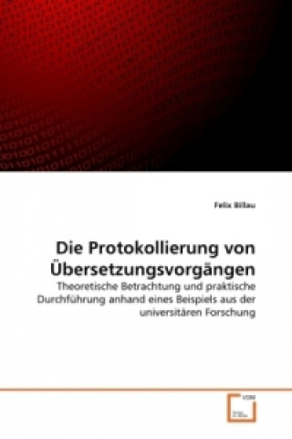 Könyv Die Protokollierung von Übersetzungsvorgängen Felix Billau