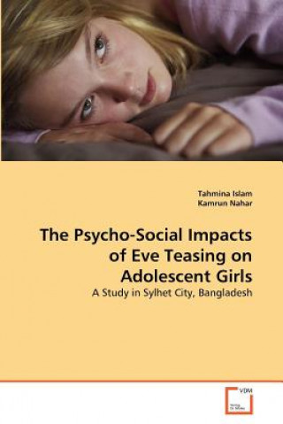 Kniha Psycho-Social Impacts of Eve Teasing on Adolescent Girls Tahmina Islam