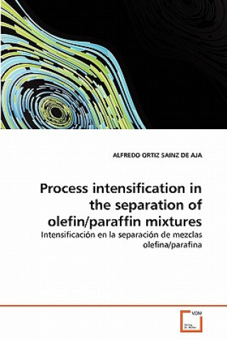 Book Process intensification in the separation of olefin/paraffin mixtures Alfredo Ortiz Sainz de Aja