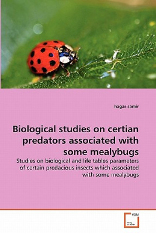Kniha Biological studies on certian predators associated with some mealybugs Hagar Samir
