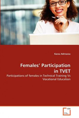 Könyv Females' Participation in TVET Kassu Admassu