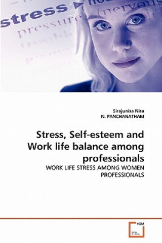 Libro Stress, Self-esteem and Work life balance among professionals Sirajunisa Nisa