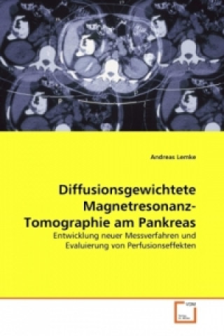 Carte Diffusionsgewichtete Magnetresonanz-Tomographie am Pankreas Andreas Lemke