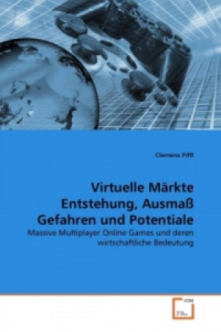 Könyv Virtuelle Märkte Entstehung, Ausmaß Gefahren und Potentiale Clemens Piffl