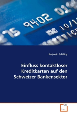 Kniha Einfluss kontaktloser Kreditkarten auf den Schweizer Bankensektor Benjamin Schilling