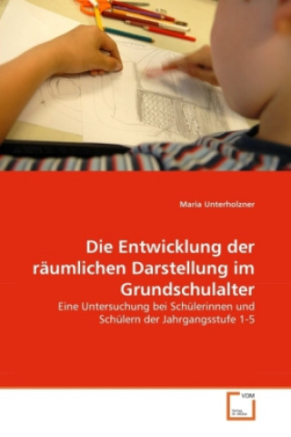 Книга Die Entwicklung der räumlichen Darstellung im Grundschulalter Maria Unterholzner