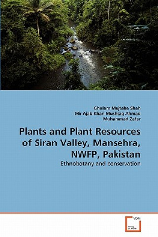 Kniha Plants and Plant Resources of Siran Valley, Mansehra, NWFP, Pakistan Ghulam Mujtaba Shah