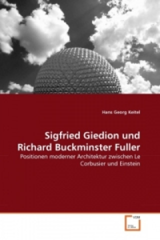 Könyv Sigfried Giedion und Richard Buckminster Fuller Hans Georg Keitel