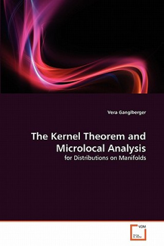 Carte Kernel Theorem and Microlocal Analysis Vera Ganglberger