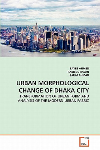 Carte Urban Morphological Change of Dhaka City Bayes Ahmed