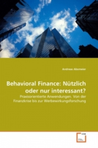 Könyv Behavioral Finance: Nützlich oder nur interessant? Andreas Absmeier