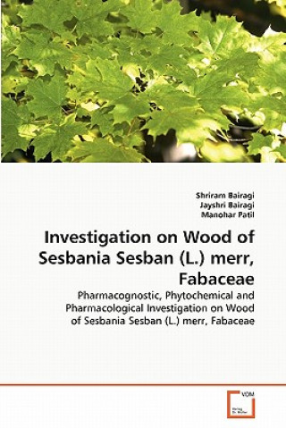 Könyv Investigation on Wood of Sesbania Sesban (L.) merr, Fabaceae Shriram Bairagi