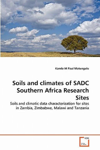 Książka Soils and climates of SADC Southern Africa Research Sites Kande M Paul Matungulu