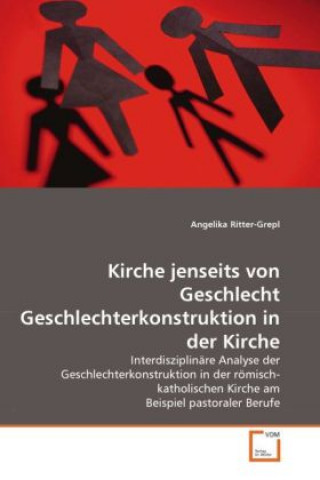 Book Kirche jenseits von Geschlecht Geschlechterkonstruktion in der Kirche Angelika Ritter-Grepl