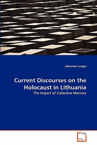 Kniha Current Discourses on the Holocaust in Lithuania Johannes Langer