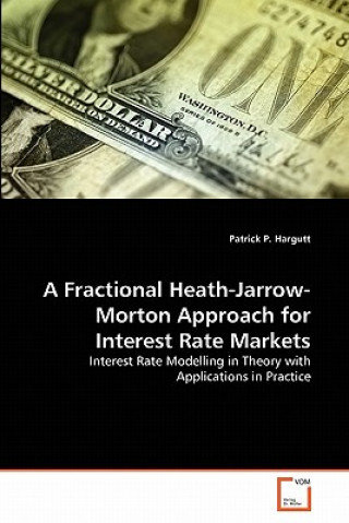 Kniha Fractional Heath-Jarrow-Morton Approach for Interest Rate Markets Patrick P. Hargutt