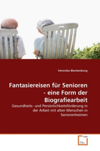 Buch Fantasiereisen für Senioren - eine Form der Biografiearbeit Veronika Blankenburg