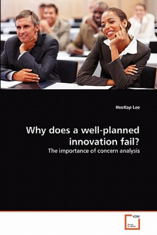 Książka Why does a well-planned innovation fail? HeeKap Lee