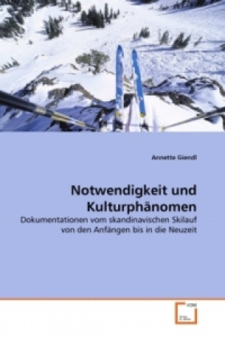 Книга Notwendigkeit und Kulturphänomen Annette Giendl