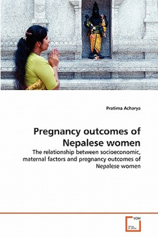 Książka Pregnancy outcomes of Nepalese women Pratima Acharya