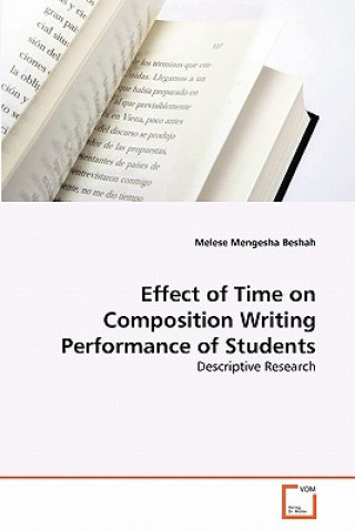 Kniha Effect of Time on Composition Writing Performance of Students Melese Mengesha Beshah