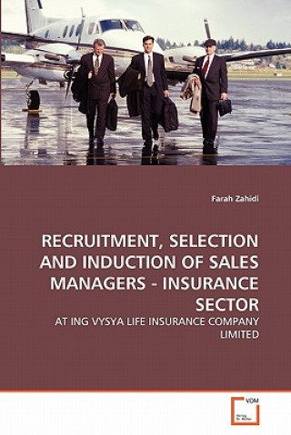 Könyv Recruitment, Selection and Induction of Sales Managers - Insurance Sector Farah Zahidi
