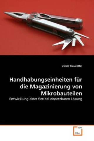 Kniha Handhabungseinheiten für die Magazinierung von Mikrobauteilen Ulrich Trauzettel