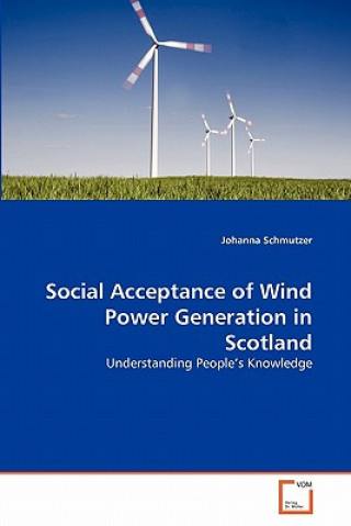 Kniha Social Acceptance of Wind Power Generation in Scotland Johanna Schmutzer