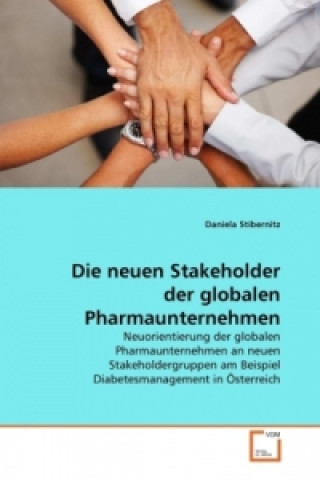 Kniha Die neuen Stakeholder der globalen Pharmaunternehmen Daniela Stibernitz