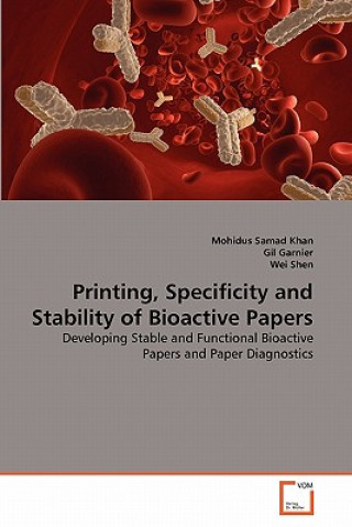 Knjiga Printing, Specificity and Stability of Bioactive Papers Mohidus Samad Khan