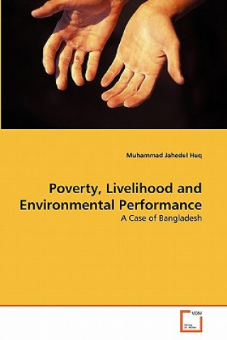 Buch Poverty, Livelihood and Environmental Performance Muhammad Jahedul Huq